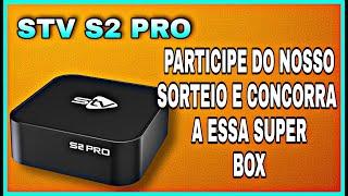 STV S2 PRO - SAIBA COMO PARTICIPAR DO SORTEIO DESSA BOX