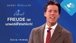 Advent: Freude ist unwiderstehlich! - Predigt von Bobby Schuller