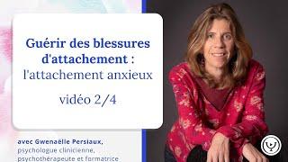 Guérir des blessures d'attachement: l'attachement anxieux, avec Gwenaëlle Persiaux, psychothérapeute