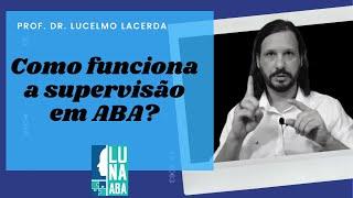 Como funciona a supervisão em ABA? - Prof. Dr. Lucelmo Lacerda