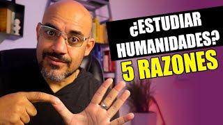 5 RAZONES para estudiar Humanidades