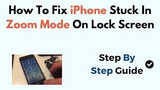 How To Fix iPhone Stuck In Zoom Mode On Lock Screen