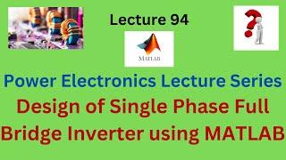 MATLAB Design of Single Phase Half bridge Inverteree