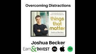 298. Overcoming Distractions to Focus on Things That Matter w/ Joshua Becker