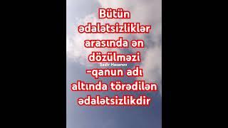 Bütün ədalətsizliklər arasında ən dözülməzi -qanun adı altında törədilən ədalətsizlikdir...