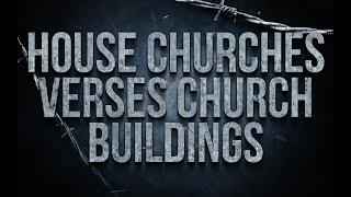 House Churches Verses Church Buildings | Which Is Best?