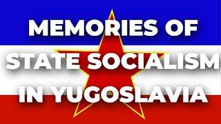 Memories of State Socialism in the Former Yugoslavia