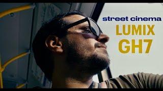 Lumix GH7 cinematic VLOG (Street Cinema) 4K