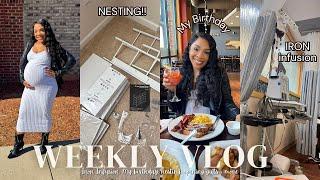 Weekly Vlog: My 31st Birthday + 9 Months Pregnant! Iron Infusion,& Nesting for Baby  Braxton Hicks