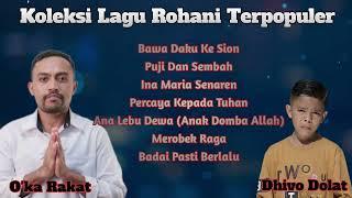 KOLEKSI LAGU ROHANI TERPOPULER || O'KA RAKAT Feat DHIVO DOLAT ||