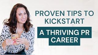 Proven Tips to Kickstart a Thriving PR Career