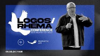 LOGOS / RHEMA CONFERENCE | 09.08.24 @ 11AM | Prophet Ed Traut