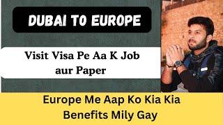 Dubai UAE Se Europe ka visit visa Europe me kam aur paper Europe any k benefit