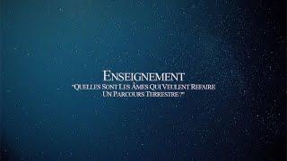 Enseignement "Quelles sont les âmes qui veulent refaire un parcours terrestre ?"