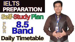 IELTS Preparation - SELF-STUDY PLAN For 8.5 Band Daily Timetable By Asad Yaqub