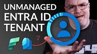 What is an Unmanaged Tenant in Entra ID with Microsoft Fabric / Power BI