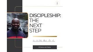 KingdomTalks with Pitana Mutana on Discipleship: The Next Step