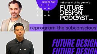 Reprogram the Subconscious - Future Design Podcast #025 with Norman Plotkin (Hypnotherapist)