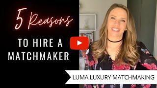 Why you should hire a professional matchmaker ? | Top 5 reasons to do so | LUMA Luxury Matchmaking