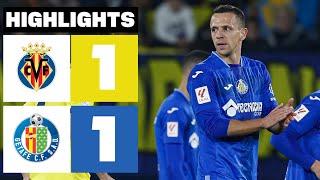 VILLARREAL CF 1 - 1 GETAFE CF | HIGHLIGHTS LALIGA EA SPORTS