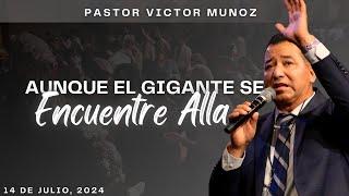 AUNQUE EL GIGANTE SE ENCUENTRE ALLA - PASTOR VICTOR M MUNOZ