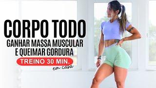 Treino para o CORPO TODO - Ganhar Massa Muscular e Definir em casa