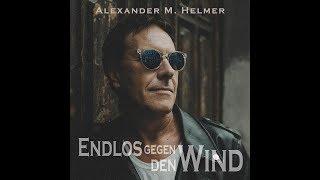 Alexander M. Helmer - Endlos gegen den Wind (offizielles Musikvideo)