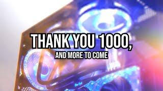 Thank you, 1000 of you, and more.