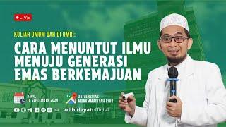 [LIVE] Kuliah Umum UMRI: Cara Menuntut Ilmu Menuju Generasi Emas Berkemajuan - Ustadz Adi Hidayat