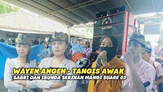 WAYEN ANGEN TANGIS AWAK SABRI DAN IBUNDA SERINAH MANDI SUARE 02 LIVE DI PEMURAH