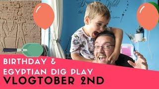 BIRTHDAY and EGYPTIAN DIG PLAY - 2 Vlogtober 2018