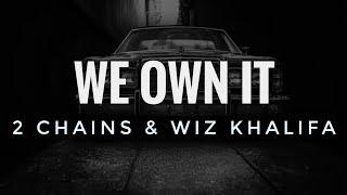 2 Chainz and Wiz Khalifa - We Own It (Fast & Furious) (Lyrics)