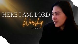 Here I Am, Lord. Is It I, Lord?  |  Worship Cover Song |  Praise