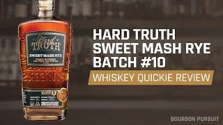 Hard Truth Sweet Mash Rye Whiskey Batch #10 Review | Whiskey Quickie