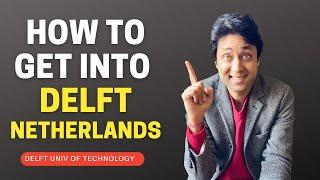 Want to Study in Netherlands? Watch This Now for Delft University Admission Secrets | Shirish Gupta