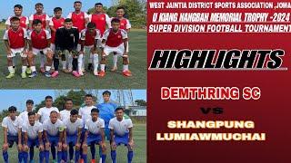 SUPER DIVISION FOOTBALL TOURNAMENT WJDSA,JOWAI || DEMTHRING SC Vs SHANGPUNG LUMIAWMUCHAI SC