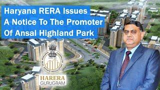 Haryana RERA Issues A Notice To The Promoter Of Ansal Highland Park | #realtyblogs