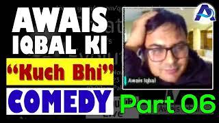 The Awais Iqbal "KUCH BHI" Comedy Show - PART 6