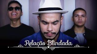 Trilogia - Relação Blindada (Clipe Oficial)