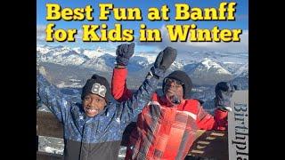 Best Fun in Banff for Kids During Winter - Banff National Park, Canada