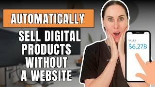 How to Automatically Sell Digital Products Without a Website