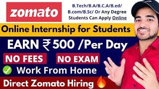 Zomato Online Internship | Work from Home Internship | Earn 500 Per Day | Paid Internship | Students