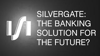 Silvergate: The Banking Solution of the Future