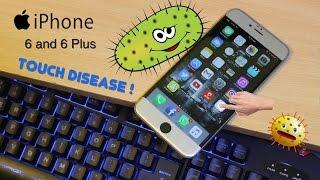 iPhone 6 and 6 Plus - TOUCH DISEASE !