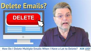 How Do I Delete Multiple Emails When I Have a Lot to Delete?