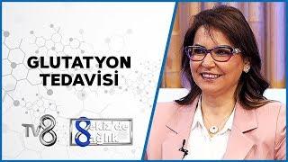 Glutatyon Tedavisi | Uzm. Dr. Kamer Koldaş | 8'de Sağlık