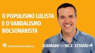 O populismo lulista e o vandalismo bolsonarista