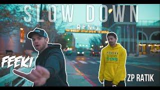 Feeki - Slow Down (Feat. ZP Ratik) (OFFICIAL VIDEO)