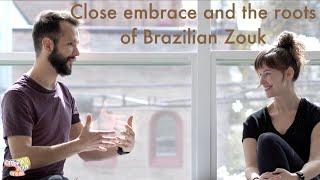 Zouk Talks - Close Embrace and the roots of Brazilian Zouk