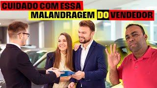 AO COMPRAR O CARRO, O VENDEDOR FAZ ISSO!!   PARA TE ENGANAR!